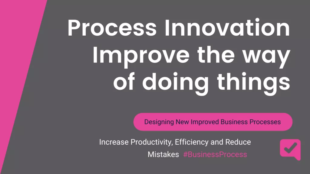 Process Innovation Improve The Way Of Doing Things And Increase Productivity Checkify